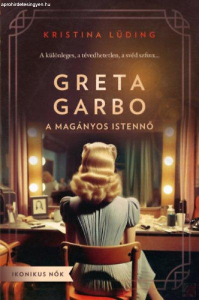 GRETA GARBO - A MAGÁNYOS ISTENNŐ