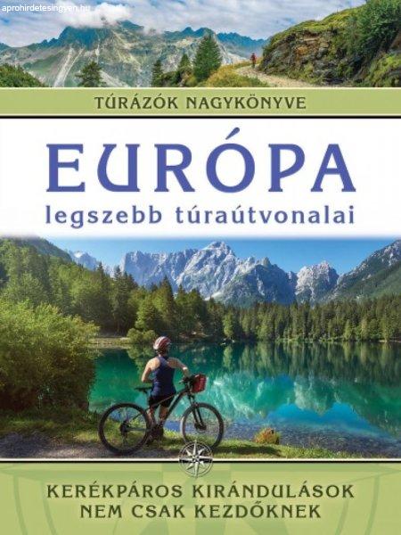 Európa legszebb túraútvonalai - Kerékpáros kirándulások nem csak
kezdőknek