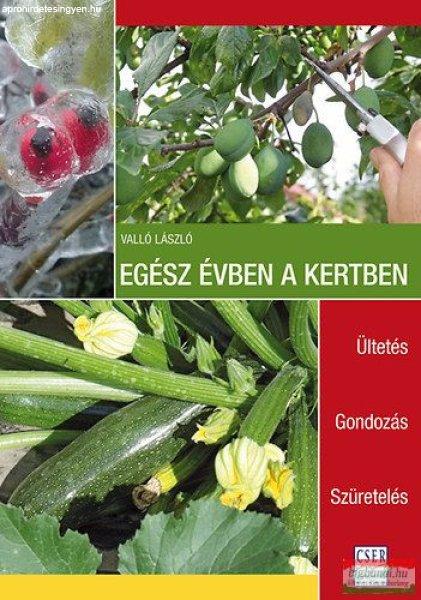 Valló László - Egész évben a kertben - Ültetés - Gondozás - Szüretelés
