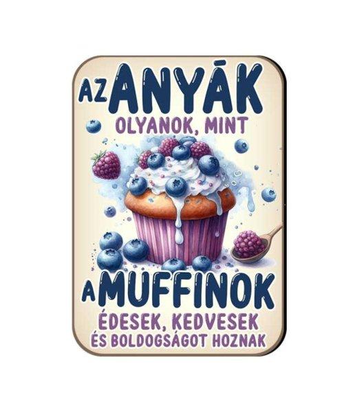 Fa hűtőmágnes, Az anyák olyanok mint a muffinok