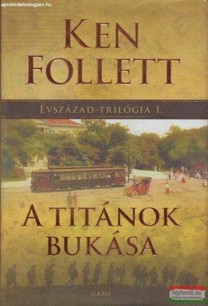 Ken Follett - A titánok bukása