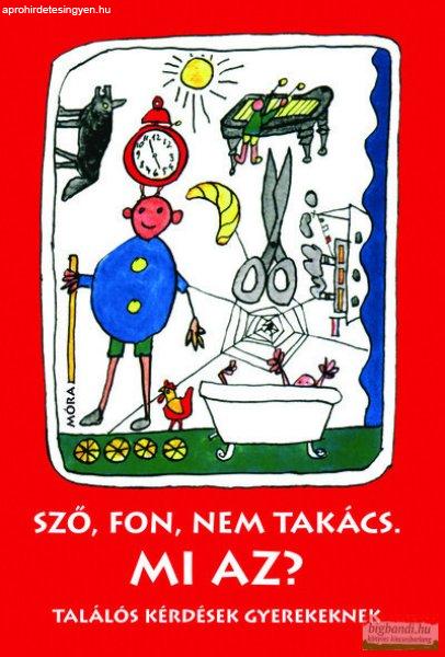 Bálint Endre - Sző, fon, nem takács. Mi az? - Találós kérdések
gyerekeknek