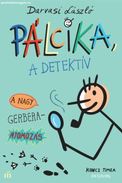 Pálcika, a detektív - A nagy Gerbera-nyomozás