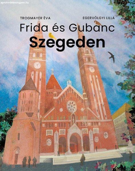 Frida és Gubanc Szegeden