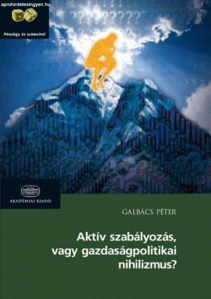 Aktív szabályozás vagy gazdaságpolitikai nihilizmus?