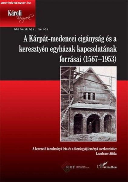 A Kárpát-medencei cigányság és a keresztyén egyházak kapcsolatának
forrásai (1567-1953)