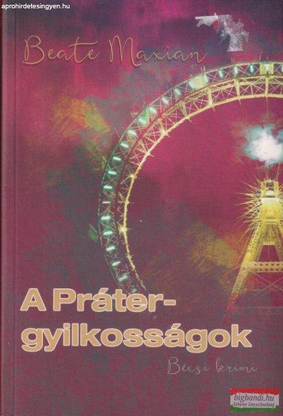 Beate Maxian - A Práter-gyilkosságok - Bécsi krimi