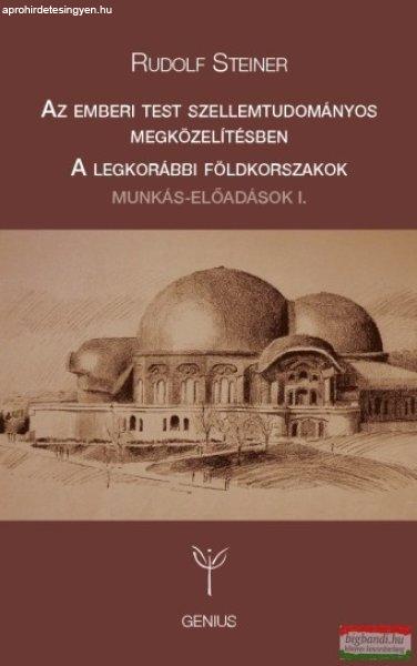 Rudolf Steiner - Az emberi test szellemtudományos megközelítésben / A
legkorábbi földkorszakok