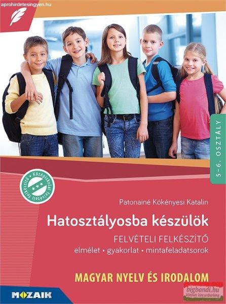 Hatosztályosba készülök - felvételi felkészítő - MAGYAR NYELV ÉS
IRODALOM - MS-2387U