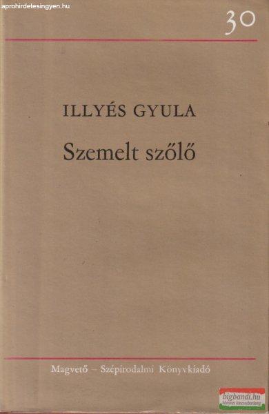 Illyés Gyula - Szemelt szőlő