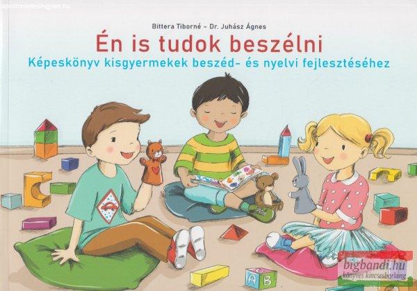 Én is tudok beszélni - Képeskönyv kisgyermekek beszéd- és nyelvi
fejlesztéséhez