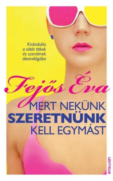 Fejős Éva: Mert nekünk szeretnünk kell egymást