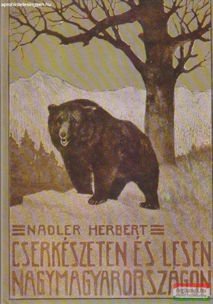 Nadler Herbert - Cserkészeten és lesen Nagymagyarországon