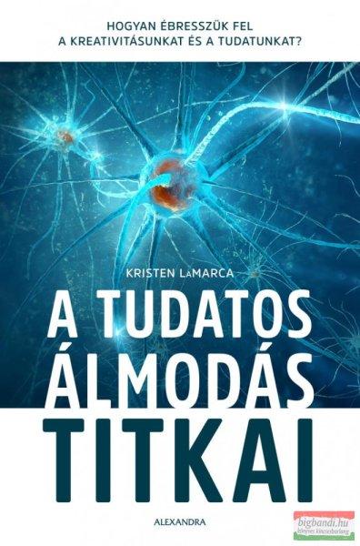 Kristen LaMarca PhD - A tudatos álmodás titkai