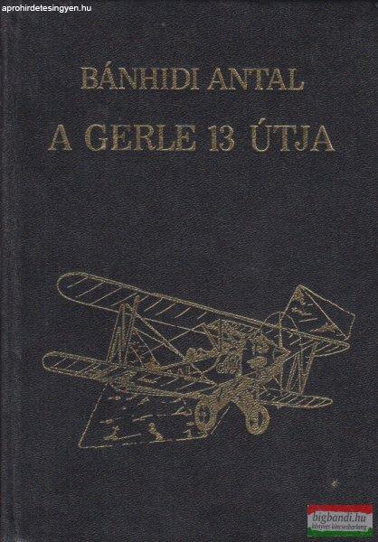 Bánhidi Antal - A Gerle 13 útja