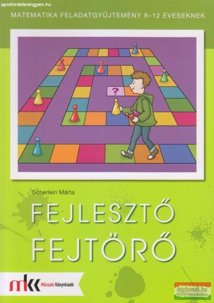 Fejlesztő fejtörő - Matematika feladatgyűjtemény 8-12 éveseknek