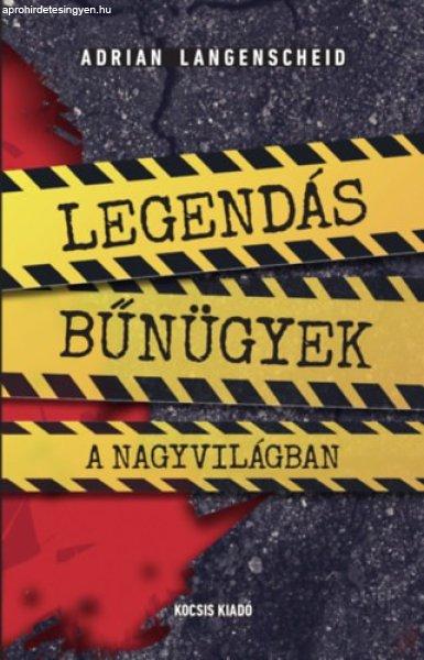 LEGENDÁS BŰNÜGYEK A NAGYVILÁGBAN