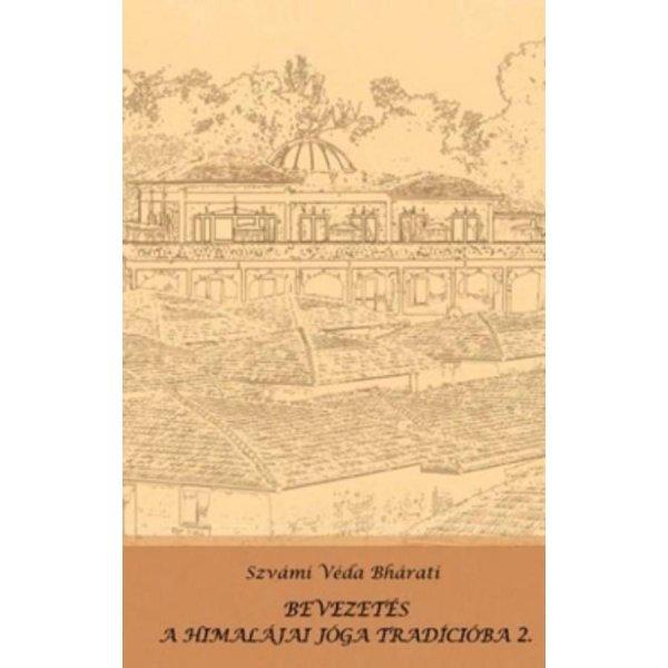 Szvámi Véda Bháratí - Bevezetés a himalájai jóga tradícióba 2.