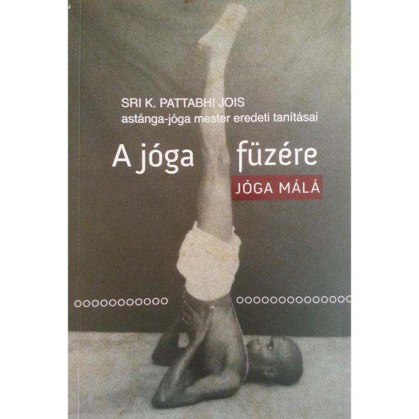 Sri K. Pattabhi Jois - A jóga füzére