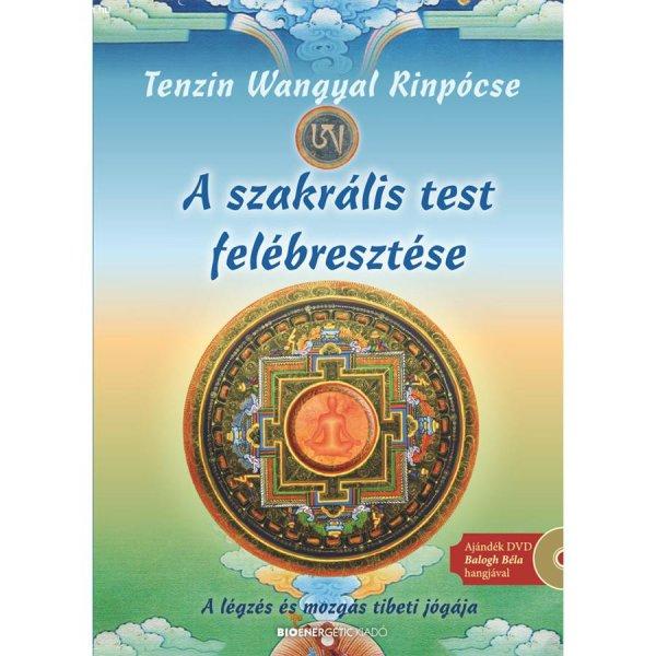 Tenzin Wangyal Rinpócse - A szakrális test felébresztése