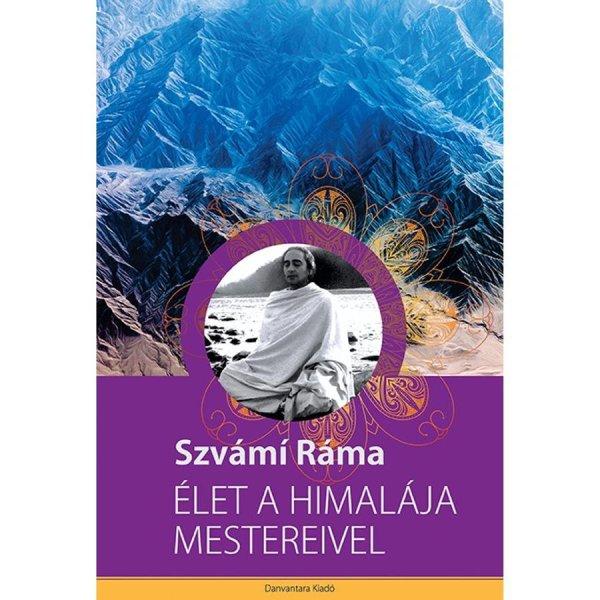 Szvámí Ráma - Élet a Himalája mestereivel