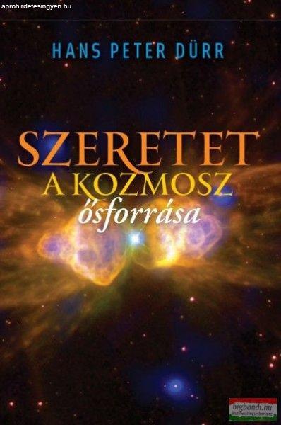 Hans Peter Dürr - Szeretet - A kozmosz ősforrása