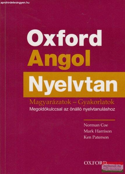 Oxford Angol Nyelvtan - Magyarázatok - Gyakorlatok - Megoldókulccsal az
önálló nyelvtanuláshoz