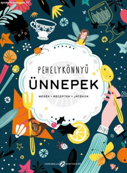 Pehelykönnyű ünnepek - Mesék, receptek, játékok