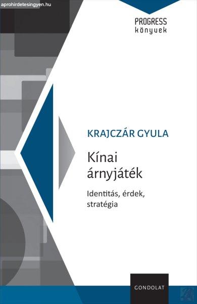 KÍNAI ÁRNYJÁTÉK. IDENTITÁS, ÉRDEK. STRATÉGIA