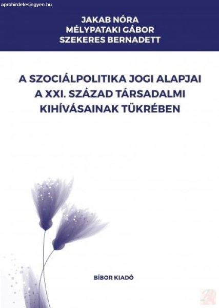 A SZOCIÁLPOLITIKA JOGI ALAPJAI A XXI. SZÁZAD TÁRSADALMI KIHÍVÁSAINAK
TÜKRÉBEN 