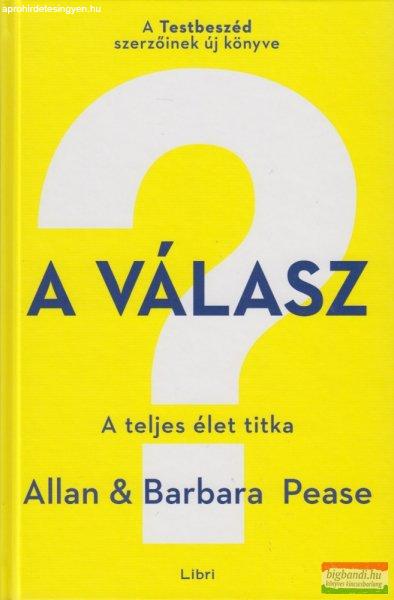 Allan Pease, Barbara Pease - A válasz - A teljes élet titka 