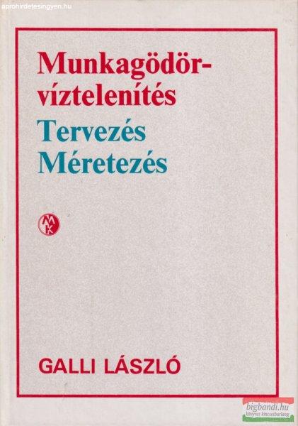 Galli László - Munkagödör-víztelenítés - Tervezés, méretezés