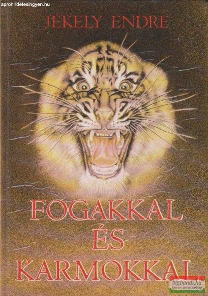 Jékely Endre - Fogakkal és karmokkal