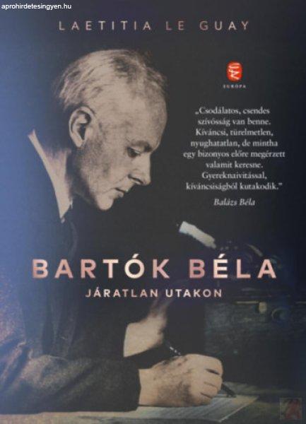 BARTÓK BÉLA – JÁRATLAN UTAKON