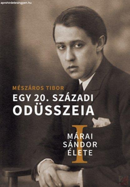 MÁRAI SÁNDOR ÉLETE I-II. - Egy 20. századi Odüsszeia