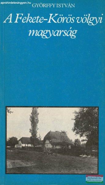 Györffy István - A Fekete-Körös völgyi magyarság