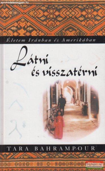 Tara Bahrampour - Látni ?és visszatérni