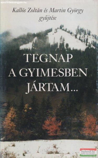 Kallós Zoltán, Martin György - Tegnap a Gyimesben jártam...