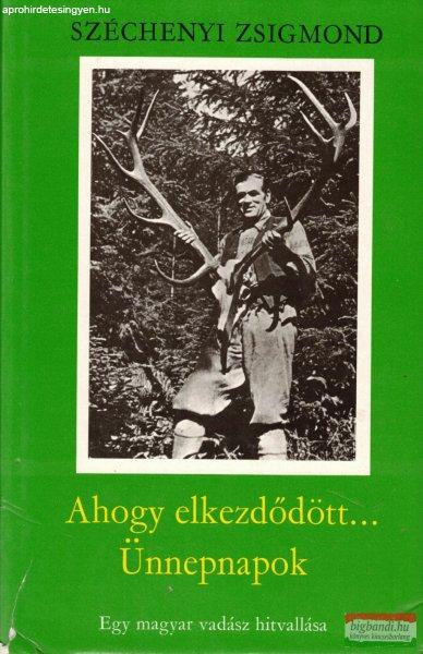 Széchenyi Zsigmond - Ahogy elkezdődött... / Ünnepnapok