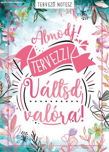 Álmodj! Tervezz! Váltsd valóra! - Tervező notesz