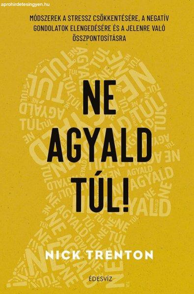 Ne agyald túl!