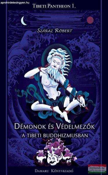 Száraz Róbert - Démonok és Védelmezők a tibeti buddhizmusban