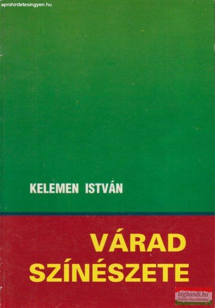 Kelemen István - Várad színészete