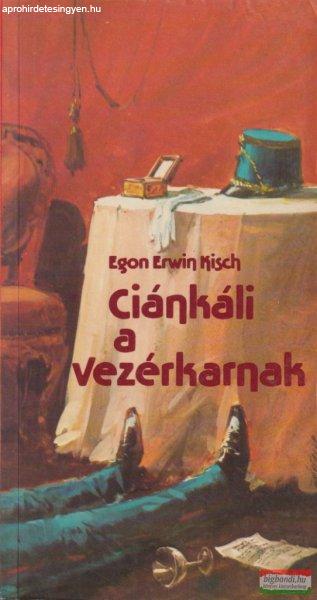 Egon Erwin Kisch - Ciánkáli a vezérkarnak