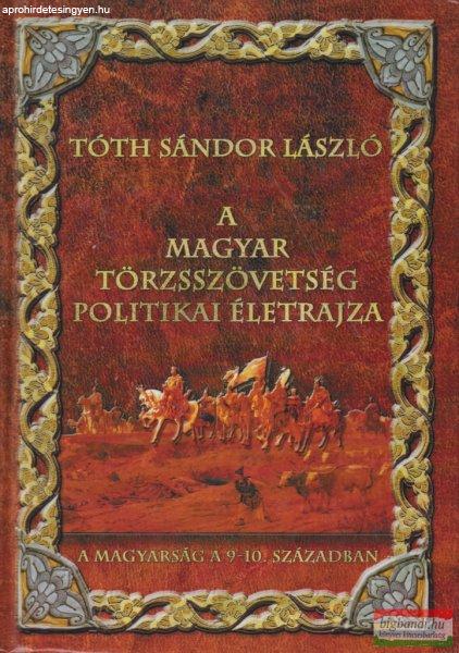 Tóth Sándor László - A ?magyar törzsszövetség politikai életrajza