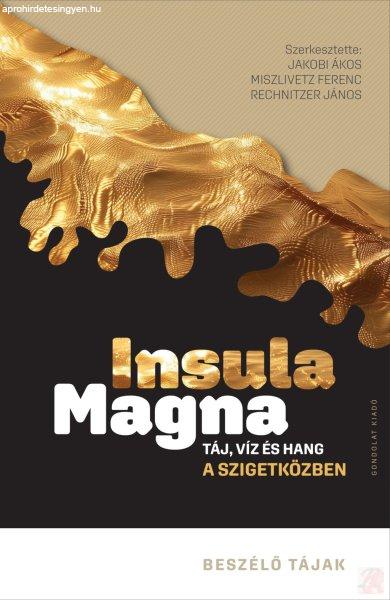 INSULA MAGNA. TÁJ, VÍZ ÉS HANG A SZIGETKÖZBEN