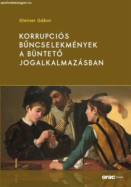 KORRUPCIÓS BŰNCSELEKMÉNYEK A BÜNTETŐ JOGALKALMAZÁSBAN [Előrendelhető]