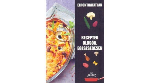 Elronthatatlan receptek olcsón, egészségesen