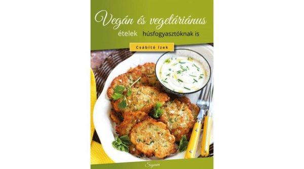 Vegán és vegetáriánus ételek húsfogyasztóknak is