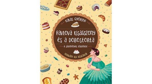 Pavlova kisasszony és a dobostorta - A sütemények története